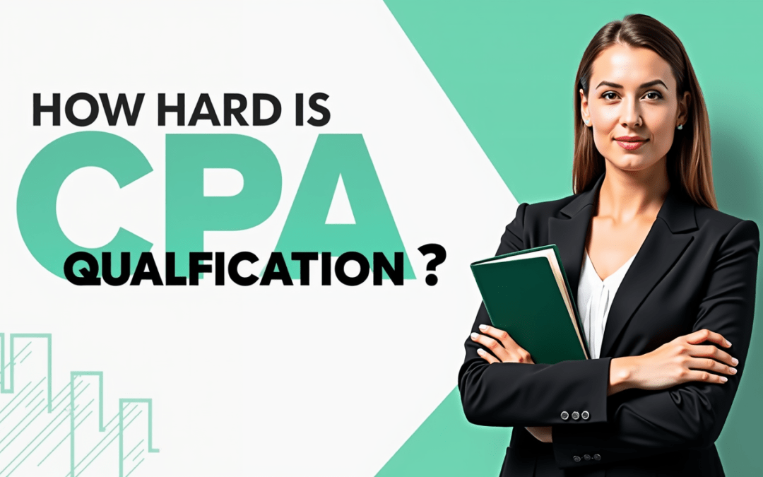 How Hard is CPA Qualification?