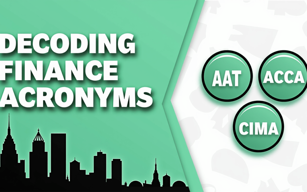 Decoding Finance Acronyms: AAT, ACCA, and CIMA