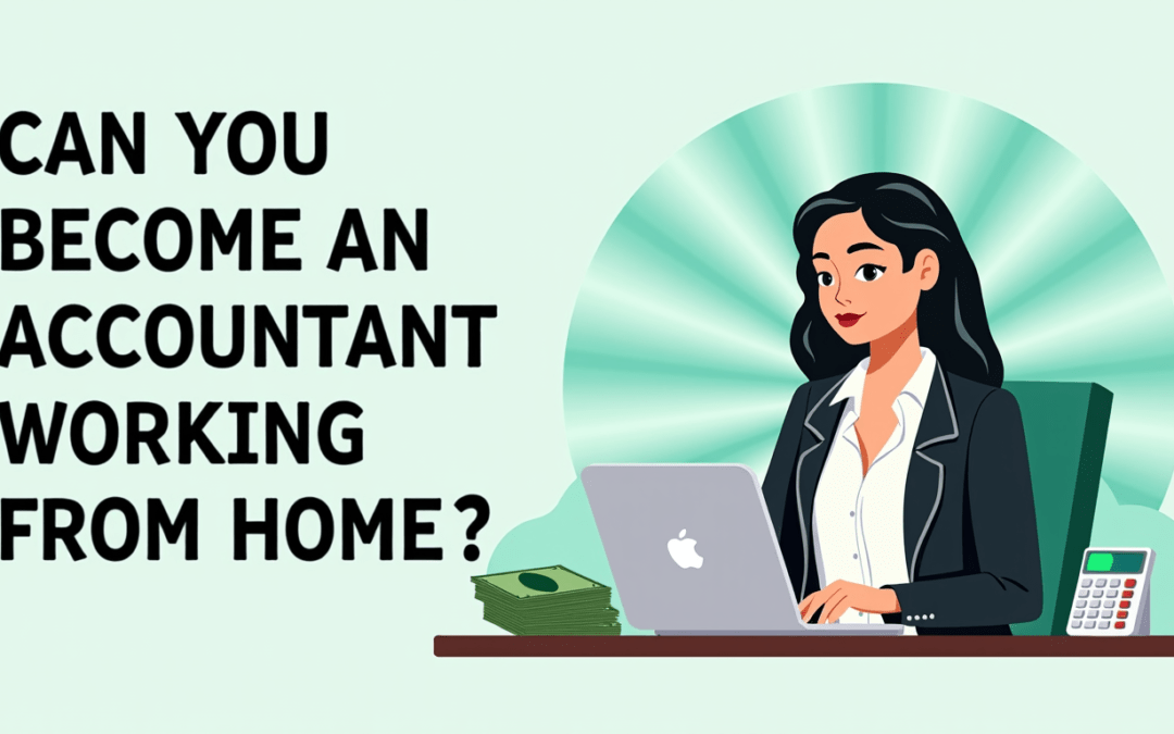 Can You Become an Accountant Working From Home?
