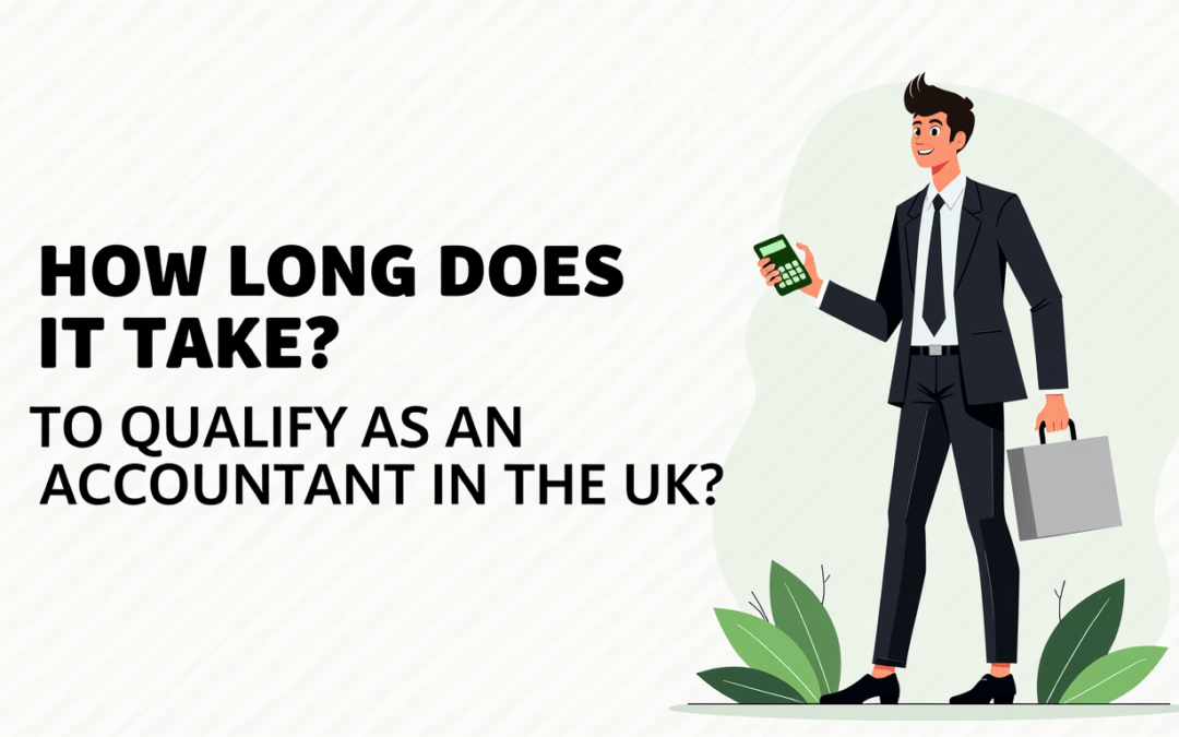 How Long Does It Take to Qualify as an Accountant in the UK?