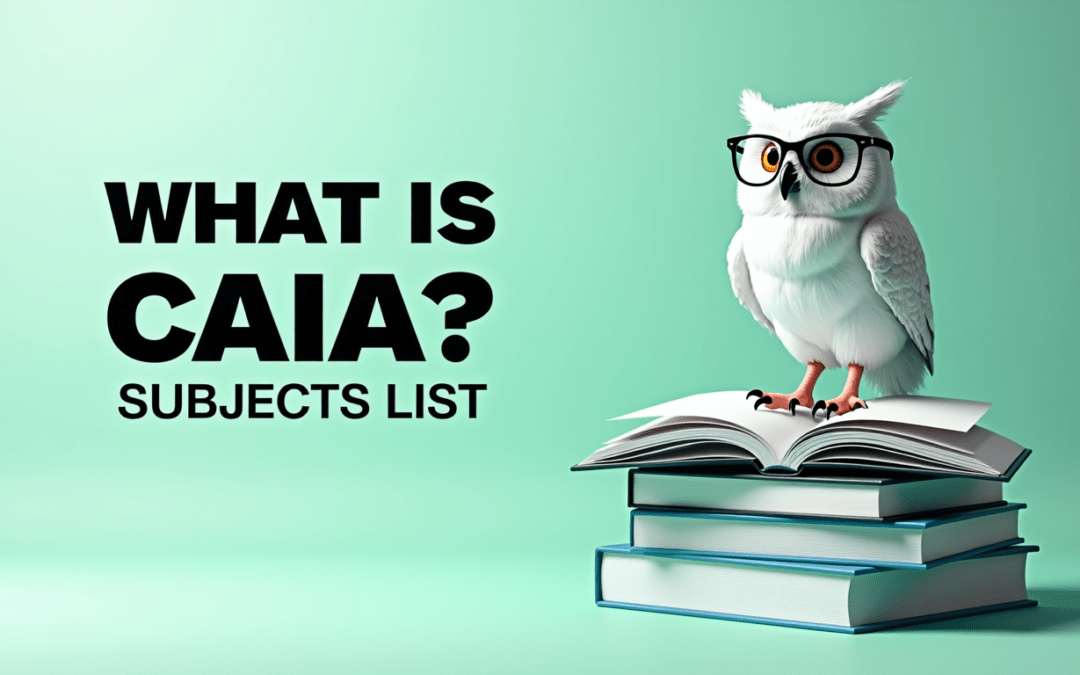 What is CAIA Subjects List ?