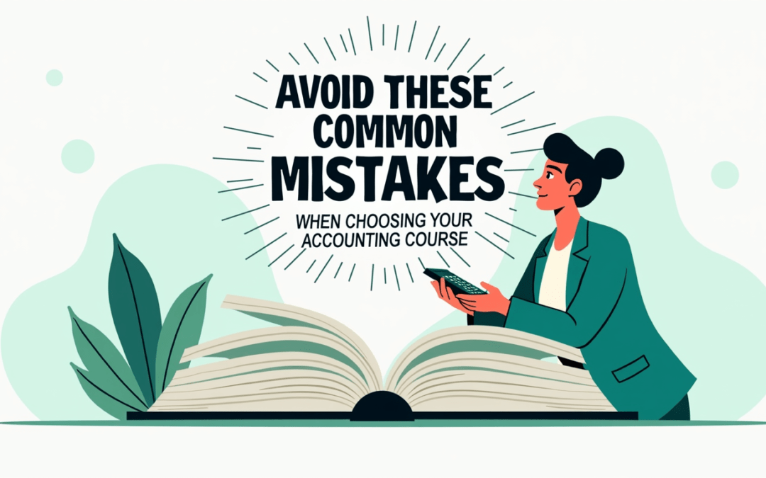Avoid These Common Mistakes When Choosing Your Accounting Course